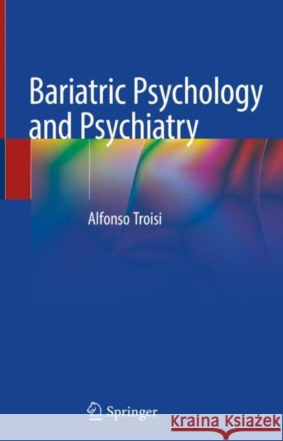 Bariatric Psychology and Psychiatry Alfonso Troisi 9783030448332 Springer