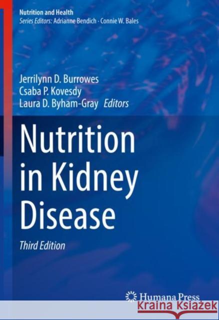 Nutrition in Kidney Disease Jerrilynn D. Burrowes Csaba P. Kovesdy Laura Byham-Gray 9783030448578 Humana