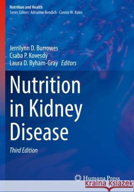 Nutrition in Kidney Disease Jerrilynn D. Burrowes Csaba P. Kovesdy Laura D. Byham-Gray 9783030448608