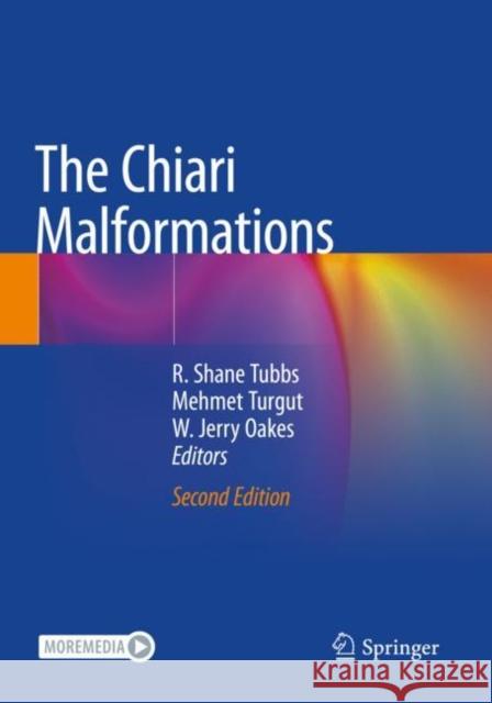 The Chiari Malformations R. Shane Tubbs Mehmet Turgut W. Jerry Oakes 9783030448646
