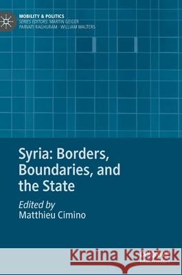 Syria: Borders, Boundaries, and the State Matthieu Cimino 9783030448769 Palgrave MacMillan