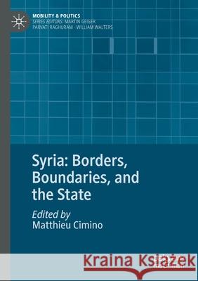 Syria: Borders, Boundaries, and the State Matthieu Cimino 9783030448790 Palgrave MacMillan