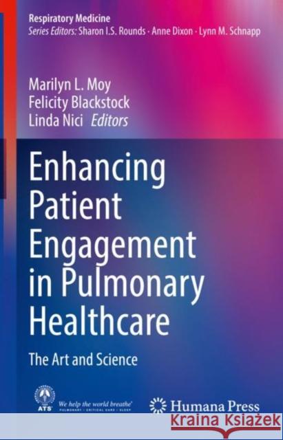 Enhancing Patient Engagement in Pulmonary Healthcare: The Art and Science Moy, Marilyn L. 9783030448882 Humana