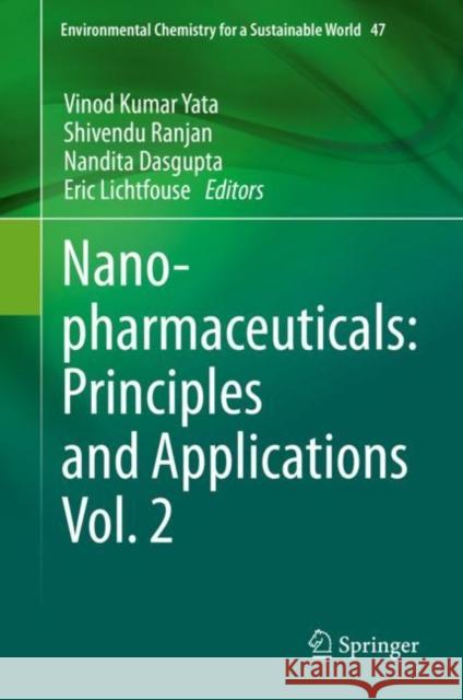 Nanopharmaceuticals: Principles and Applications Vol. 2 Vinod Kumar Yata Shivendu Ranjan Nandita Dasgupta 9783030449209