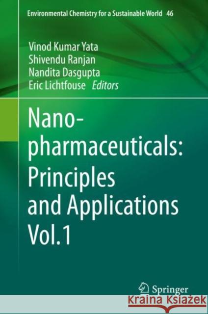 Nanopharmaceuticals: Principles and Applications Vol. 1 Vinod Kumar Yata Shivendu Ranjan Nandita Dasgupta 9783030449247 Springer