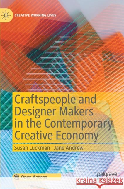 Craftspeople and Designer Makers in the Contemporary Creative Economy Susan Luckman Jane Andrew 9783030449780 Palgrave MacMillan