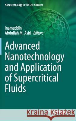 Advanced Nanotechnology and Application of Supercritical Fluids Inamuddin                                Abdullah M. Asiri 9783030449834 Springer