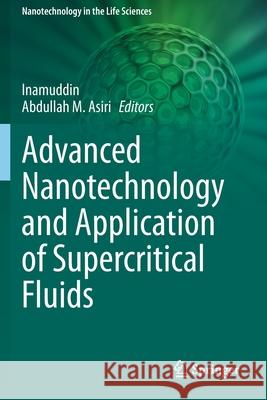 Advanced Nanotechnology and Application of Supercritical Fluids Inamuddin                                Abdullah M. Asiri 9783030449865 Springer