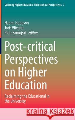 Post-Critical Perspectives on Higher Education: Reclaiming the Educational in the University Hodgson, Naomi 9783030450182