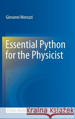 Essential Python for the Physicist Giovanni Moruzzi 9783030450267 Springer
