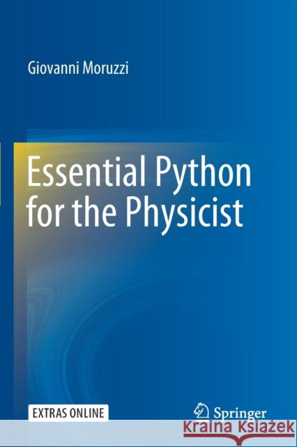 Essential Python for the Physicist Giovanni Moruzzi 9783030450298