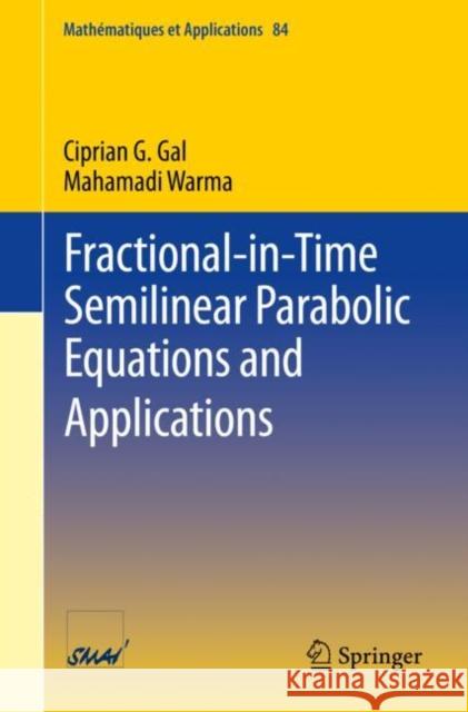 Fractional-In-Time Semilinear Parabolic Equations and Applications Gal, Ciprian G. 9783030450427 Springer