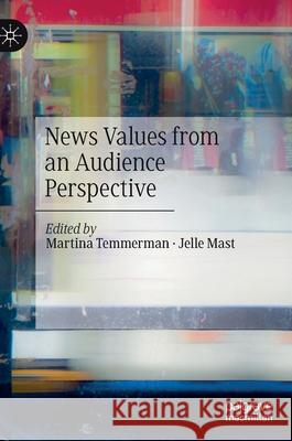 News Values from an Audience Perspective Martina Temmerman Jelle Mast 9783030450458 Palgrave MacMillan