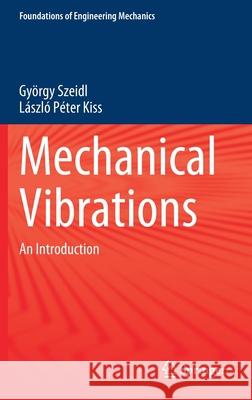 Mechanical Vibrations: An Introduction Szeidl, György 9783030450731 Springer