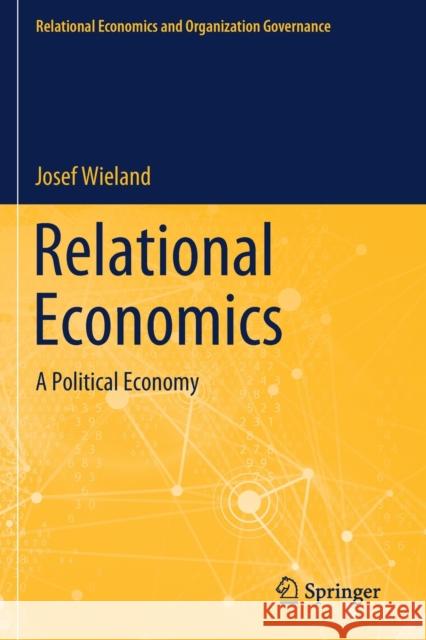 Relational Economics: A Political Economy Josef Wieland 9783030451141 Springer