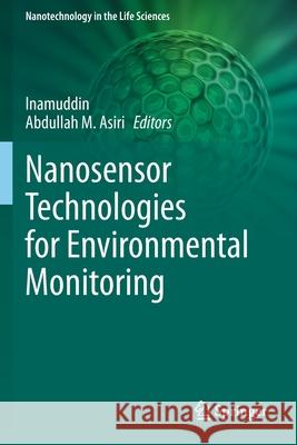 Nanosensor Technologies for Environmental Monitoring Inamuddin                                Abdullah M. Asiri 9783030451189 Springer