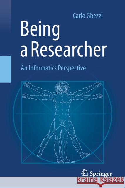 Being a Researcher: An Informatics Perspective Ghezzi, Carlo 9783030451561