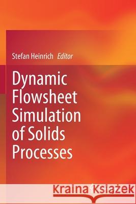 Dynamic Flowsheet Simulation of Solids Processes Stefan Heinrich 9783030451707 Springer