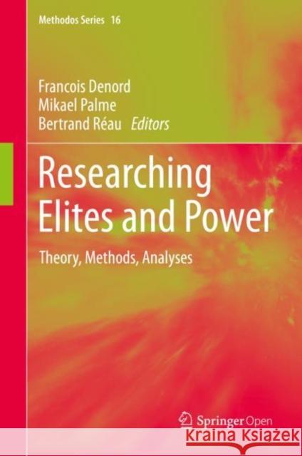 Researching Elites and Power: Theory, Methods, Analyses Denord, Francois 9783030451745 Springer