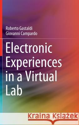 Electronic Experiences in a Virtual Lab Roberto Gastaldi Giovanni Campardo 9783030451783