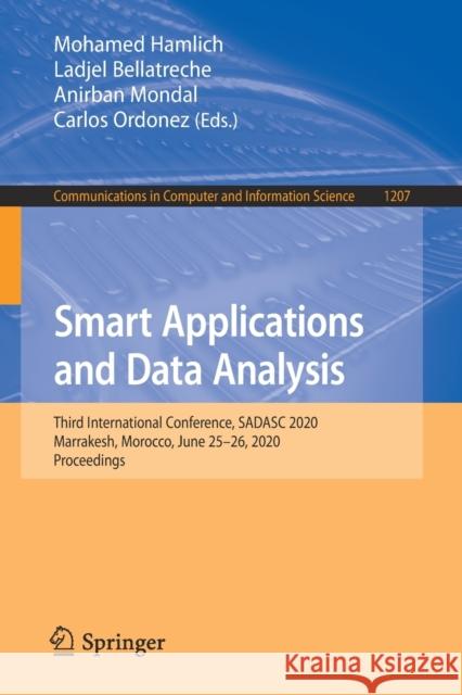 Smart Applications and Data Analysis: Third International Conference, Sadasc 2020, Marrakesh, Morocco, June 25-26, 2020, Proceedings Hamlich, Mohamed 9783030451820 Springer