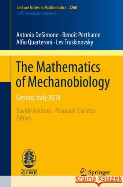 The Mathematics of Mechanobiology: Cetraro, Italy 2018 Desimone, Antonio 9783030451967 Springer