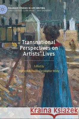 Transnational Perspectives on Artists' Lives Rensen, Marleen 9783030451998 Palgrave MacMillan