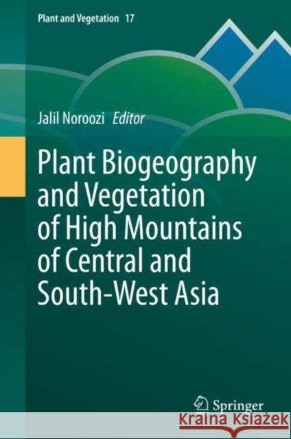 Plant Biogeography and Vegetation of High Mountains of Central and South-West Asia Jalil Noroozi 9783030452117
