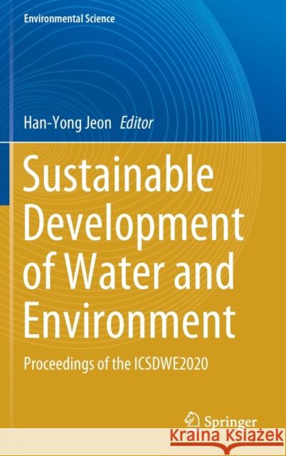 Sustainable Development of Water and Environment: Proceedings of the Icsdwe2020 Jeon, Han-Yong 9783030452629
