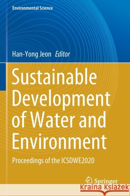 Sustainable Development of Water and Environment: Proceedings of the Icsdwe2020 Han-Yong Jeon 9783030452650 Springer