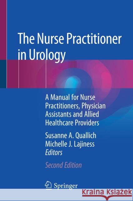 The Nurse Practitioner in Urology: A Manual for Nurse Practitioners, Physician Assistants and Allied Healthcare Providers Quallich, Susanne A. 9783030452667 Springer