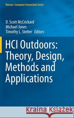 Hci Outdoors: Theory, Design, Methods and Applications McCrickard, D. Scott 9783030452889 Springer