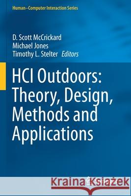 Hci Outdoors: Theory, Design, Methods and Applications McCrickard, D. Scott 9783030452919 Springer