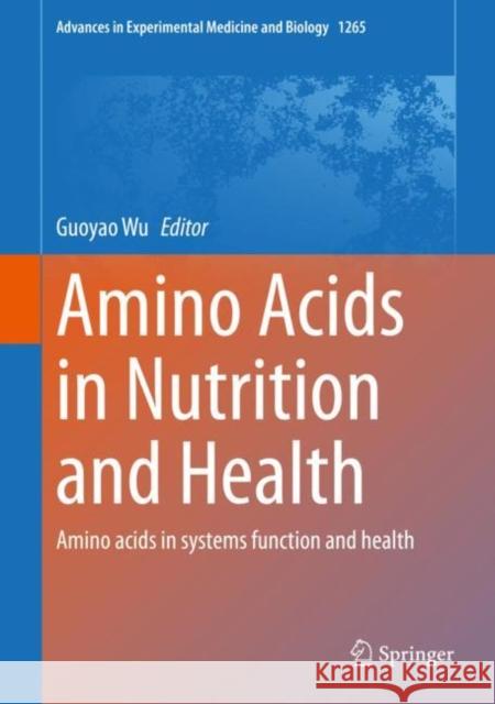 Amino Acids in Nutrition and Health: Amino Acids in Systems Function and Health Wu, Guoyao 9783030453275 Springer