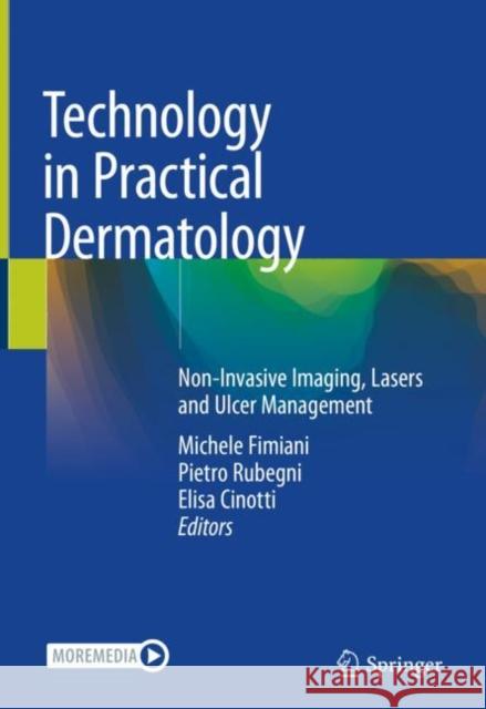 Technology in Practical Dermatology: Non-Invasive Imaging, Lasers and Ulcer Management Fimiani, Michele 9783030453503 Springer