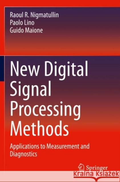 New Digital Signal Processing Methods: Applications to Measurement and Diagnostics Raoul R. Nigmatullin Paolo Lino Guido Maione 9783030453619 Springer