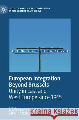 European Integration Beyond Brussels: Unity in East and West Europe Since 1945 Broad, Matthew 9783030454449