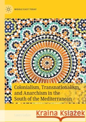 Colonialism, Transnationalism, and Anarchism in the South of the Mediterranean Gali 9783030454517 Palgrave MacMillan