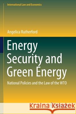 Energy Security and Green Energy: National Policies and the Law of the Wto Rutherford, Angelica 9783030455576