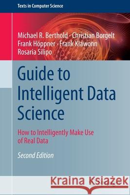 Guide to Intelligent Data Science: How to Intelligently Make Use of Real Data Michael R. Berthold Christian Borgelt Frank H 9783030455767