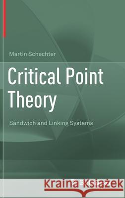 Critical Point Theory: Sandwich and Linking Systems Schechter, Martin 9783030456023 Birkhauser