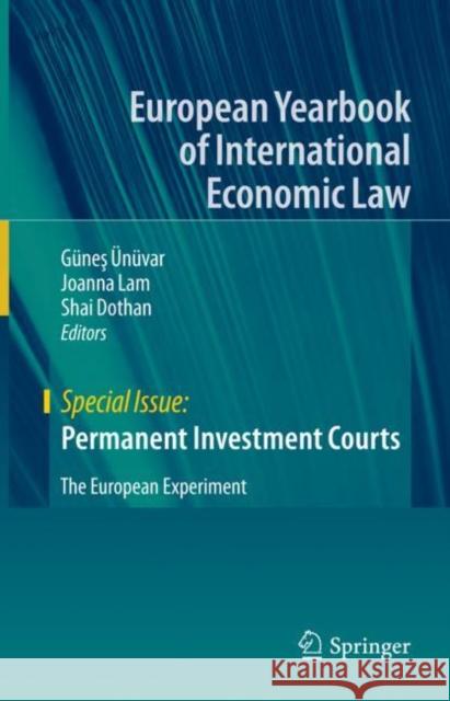 Permanent Investment Courts: The European Experiment Ünüvar, Güneş 9783030456832