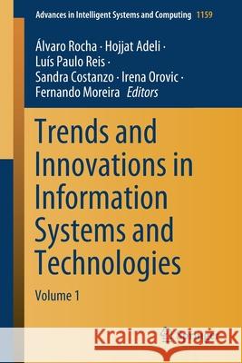 Trends and Innovations in Information Systems and Technologies: Volume 1 Rocha, Álvaro 9783030456870