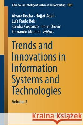 Trends and Innovations in Information Systems and Technologies: Volume 3 Rocha, Álvaro 9783030456962