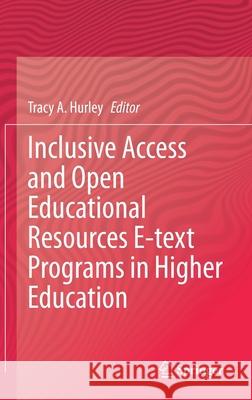 Inclusive Access and Open Educational Resources E-Text Programs in Higher Education Hurley, Tracy A. 9783030457297 Springer