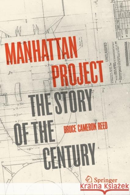 Manhattan Project: The Story of the Century Bruce Cameron Reed 9783030457365 Springer