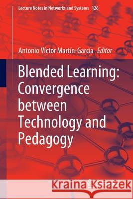 Blended Learning: Convergence Between Technology and Pedagogy Martín-García, Antonio Víctor 9783030457808