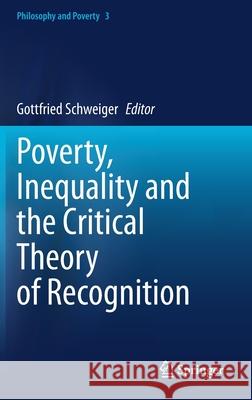 Poverty, Inequality and the Critical Theory of Recognition Gottfried Schweiger 9783030457945