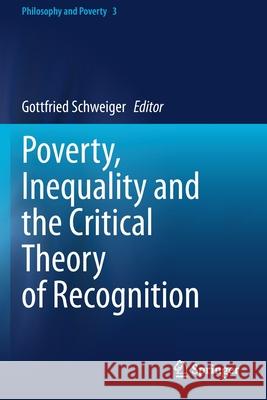 Poverty, Inequality and the Critical Theory of Recognition Gottfried Schweiger 9783030457976 Springer
