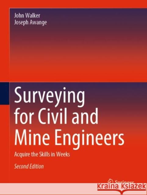 Surveying for Civil and Mine Engineers: Acquire the Skills in Weeks Walker, John 9783030458027 Springer